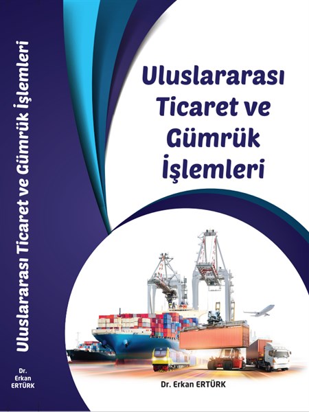Uluslararası  Ticaret ve Gümrük  İşlemleri -Dr. Erkan ERTÜRK