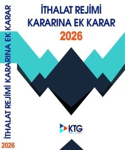 2026 İthalat Rejimi Kararı'na Ek Karar Kitabı