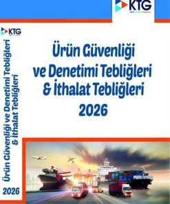2026 Ürün Güvenliği Ve Denetimi Tebliğleri & İthalat Tebliğleri