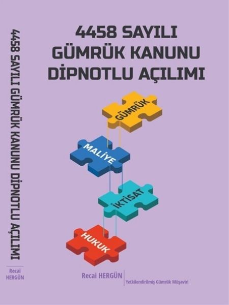 4458 Sayılı Gümrük Kanunu Dipnotlu Açılımı-Recai Hergün