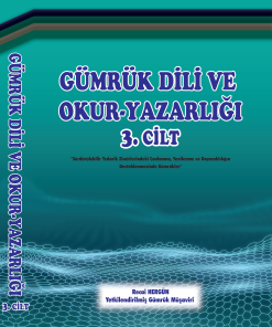 Gümrük Dili ve Okur Yazarlığı 3.Cilt-Recai Hergün-Yetkilendirilmiş Gümrük Müşaviri