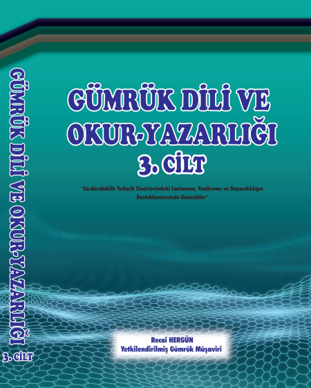 Gümrük Dili ve Okur Yazarlığı 3.Cilt-Recai Hergün-Yetkilendirilmiş Gümrük Müşaviri