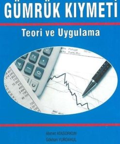 Gümrük Kıymeti Teori Ve Uygulamaları