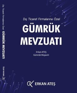 Gümrük Mevzuatı - Erkan Ateş