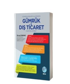 Gümrük Müşaviri Kaleminden Gümrük Ve Dış Ticaret Hakkında Herşey