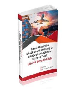 Gümrük Müşavi̇rli̇ği̇ & Gümrük Müşavi̇r Yardımcılığı ve Gümrük Görevde Yükselme Sınavlarına Yöneli̇k Gümrük Mevzuatı Ki̇tabı