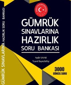 Gümrük Sınavlarına Hazırlık Soru Bankası - Nadi̇r Sayar