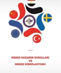 Menşe Kazanım Kuralları Ve Menşe Kümülasyonu