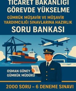 Ti̇caret Bakanlığı Görevde Yükselme Gümrük Müşavi̇r ve Müşavi̇r Yardımcılığı Sınavlarına Hazırlık Soru Bankası