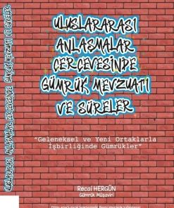 Uluslararası Anlaşmalar Çerçevesinde Gümrük Mevzuatı Ve Süreler