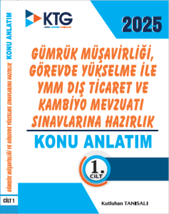 2025 GÜMRÜK MÜŞAVİRLİĞİ,GÖREVDE YÜKSELME VE YEMİNLİ MALİ MÜŞAVİRLİK-YMM SINAVLARINA HAZIRLIK KİTABI-KONU ANLATIM-26.08.2025 tarihli revizeler